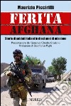 Ferita afghana. Storie di soldati italiani in dieci anni di missione libro