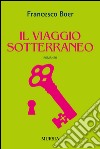 Il viaggio sotterraneo libro