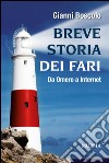 Breve storia dei fari. Da Omero a Internet libro