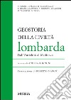 Geostoria della civiltà lombarda. Dall'antichità al Medioevo libro