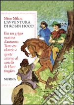 Romanzo di Robin Hood. Ediz. integrale libro