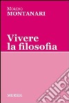 Vivere la filosofia libro di Montanari Moreno