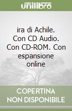 ira di Achile. Con CD Audio. Con CD-ROM. Con espansione online libro