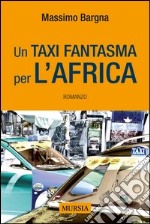 Un taxi fantasma per l'Africa libro