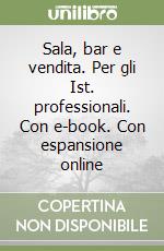 Sala, bar e vendita. Per gli Ist. professionali. Con e-book. Con espansione online