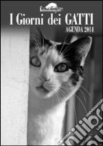 I giorni dei gatti. Agenda 2014 libro