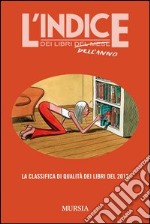 L'indice dei libri dell'anno. La classifica di qualità dei libri del 2012 libro