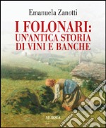 I Folonari: un'antica storia di vini e banche libro