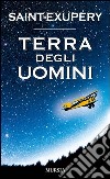 Terra degli uomini libro di Saint-Exupéry Antoine de