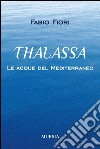 Thalassa. Le acque del Mediterraneo libro