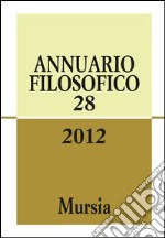 Annuario filosofico 2012. Vol. 28 libro