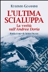 L'ultima scialuppa. La verità sull'Andrea Doria libro