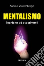 Mentalismo. Tecniche ed esperimenti libro