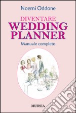 Diventare wedding planner. Manuale completo libro