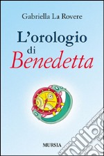 L'orologio di Benedetta libro