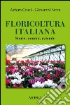 Floricoltura italiana. Storie, uomini, aziende libro di Croci Arturo Serra Giovanni