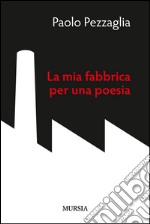 La mia fabbrica per una poesia