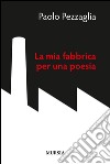 La mia fabbrica per una poesia libro