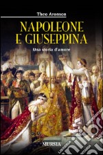 Napoleone e Giuseppina. Una storia d'amore