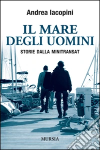 Il mare degli uomini. Storie dalla Minitransat