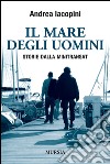 Il mare degli uomini. Storie dalla Minitransat libro