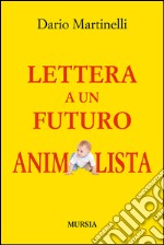 Lettera a un futuro animalista libro