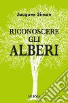 Riconoscere gli alberi libro