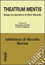 Theatrum mentis. Saggi sul pensiero di Aldo Masullo libro