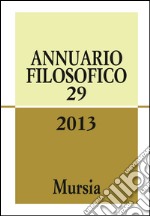 Annuario filosofico 2013. Vol. 29 libro