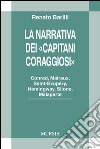 La narrativa dei «Capitani Coraggiosi». Conrad, Malraux, Saint-Exupéry, Hemingway, Silone, Malaparte libro