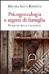 Psicogenealogia e segreti di famiglia. Progetto senso e resilienza libro di Saita Ravizza Maura