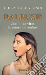 Balbuzie. Come ho vinto la paura di parlare libro