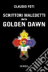 Scrittori maledetti della Golden Dawn libro di Foti Claudio