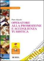 Operatore alla promozione e accoglienza turistica. Per gli Ist. professionali. Con e-book. Con espansione online libro