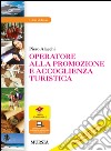 Operatore alla promozione e accoglienza turistica. Per gli Ist. professionali. Con e-book. Con espansione online libro