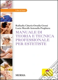 Manuale di teoria e tecnica professionale per estetiste. Con aggiornamento onlinne libro