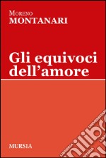 Gli equivoci dell'amore libro