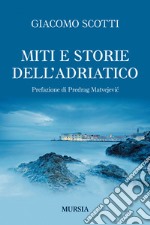 Miti e storie dell'Adriatico libro