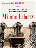 Milano liberty. Ediz. multilingue libro