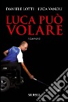 Luca può volare libro