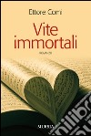 Vite immortali libro di Comi Ettore