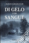 Di gelo e di sangue libro di Caramaschi Renzo