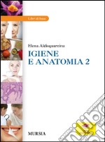 Igiene e anatomia. Per le Scuole Superiori. Con ebook. Vol. 2 libro