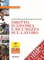 Diritto, economia e sicurezza sul lavoro. Per le Scuole superiori. Con e-book. Con espansione online