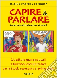 Capire & parlare. Corso base di italiano per stranieri libro