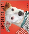 I giorni dei cani. Parole e immagini 2016 libro