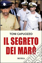 Il segreto dei Marò libro