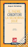 Il padre-Creditori-La signorina Julie libro
