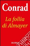 La follia di Almayer libro