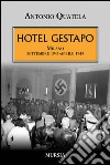 Hotel Gestapo. Milano settembre 1943-aprile 1945 libro di Quatela Antonio